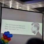 “We do these not because they are easy, but because they are hard.”